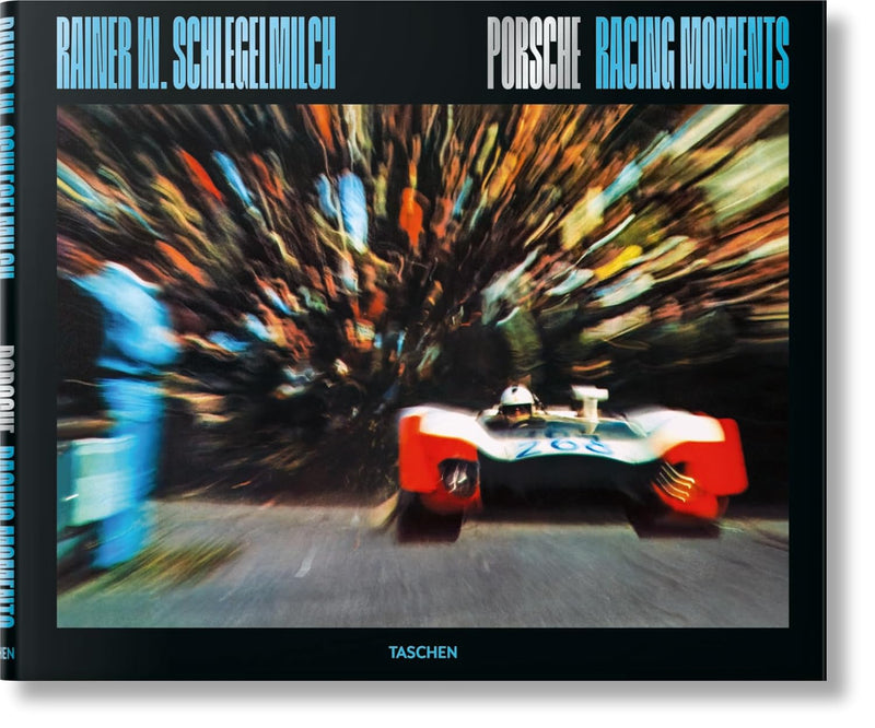 Taschen - Rainer W. Schlegelmilch. Porsche Racing Moments