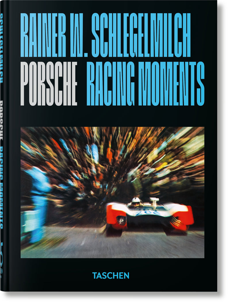 Taschen Rainer W. Schlegelmilch. Porsche Racing Moments. 45th Ed.